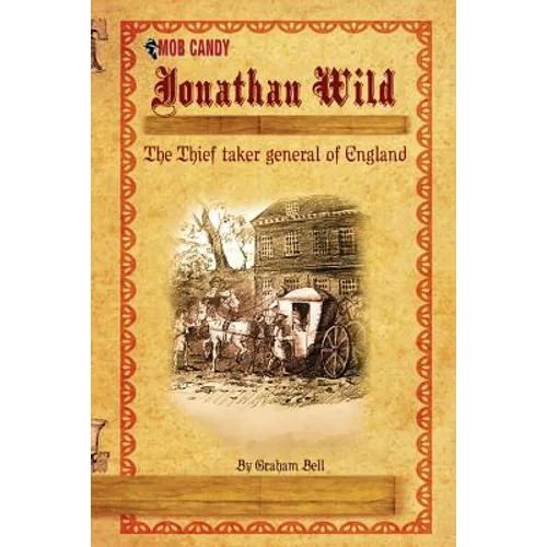 Jonathan Wild The Thief taker general of England