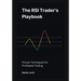 The RSI Trader's Playbook: Proven Techniques for Profitable Trading
