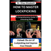 How to Master Lockpicking: A Comprehensive Guide To Unlocking Skills: Unleash The Art Of Lockpicking And Impress Your Friends