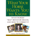 What Your Horse Wants You to Know: What Horses' "Bad" Behavior Means, and How to Correct It