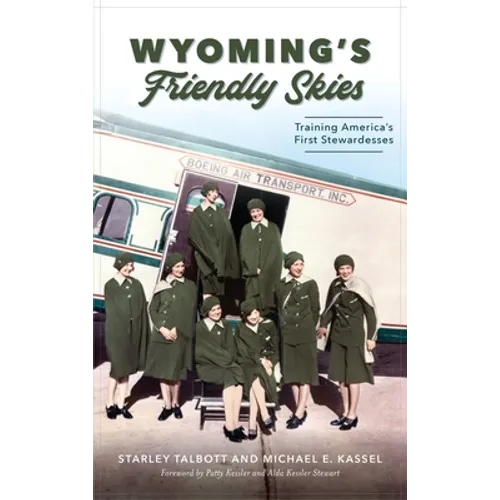 Wyoming's Friendly Skies: Training America's First Stewardesses