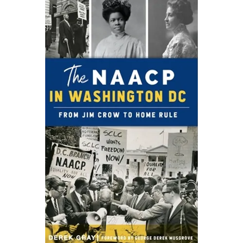NAACP in Washington, D.C.: From Jim Crow to Home Rule