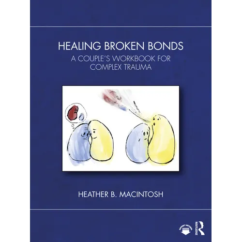 Healing Broken Bonds: A Couple's Workbook for Complex Trauma