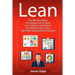 Lean: The Ultimate Guide to Lean Startup, Lean Six Sigma, Lean Analytics, Lean Enterprise, Lean Manufacturing, Scrum, Agile