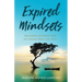 Expired Mindsets: Releasing Patterns That No Longer Serve You Well