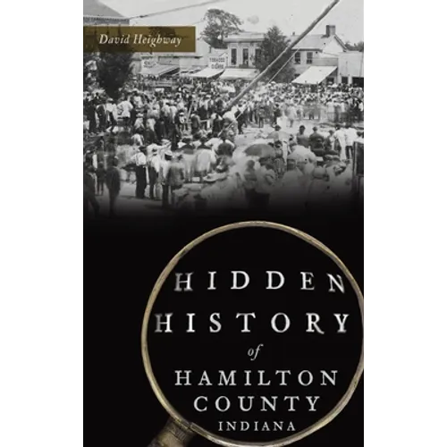 Hidden History of Hamilton County, Indiana