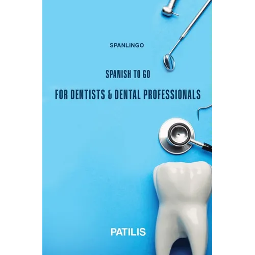 SPANLINGO SPANISH TO GO For Dentists & Dental Professionals
