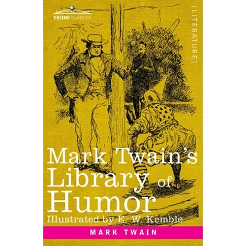 Mark Twain's Library of Humor: Originally Illustrated