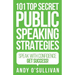 101 Top Secret Public Speaking Strategies: Speak with Confidence - Get Success!