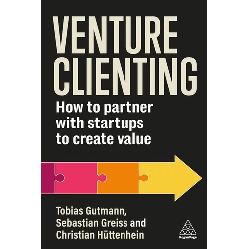 Venture Clienting: How to Partner with Startups to Create Value
