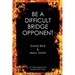 Be a Difficult Bridge Opponent