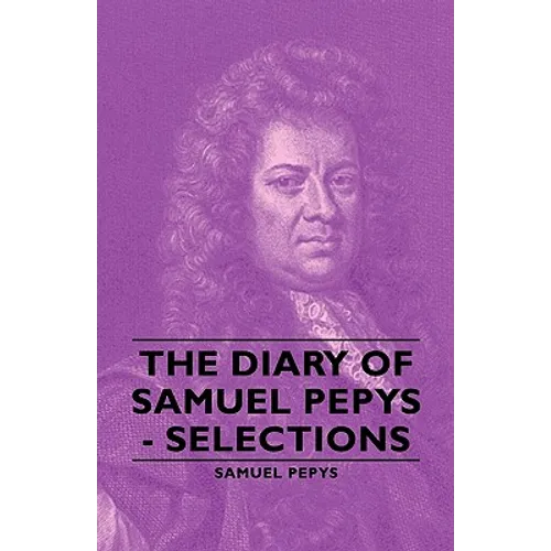 The Diary of Samuel Pepys - Selections