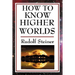 How to Know Higher Worlds