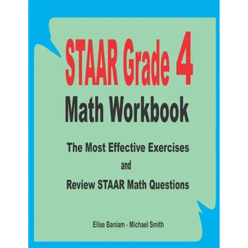 STAAR Grade 4 Math Workbook: The Most Effective Exercises and Review STAAR Math Questions