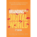 Branding in a Digital World: How to Take an Integrated Marketing Approach to Building a Business (2nd Edition)