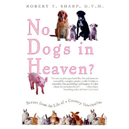 No Dogs in Heaven?: Scenes from the Life of a Country Veterinarian