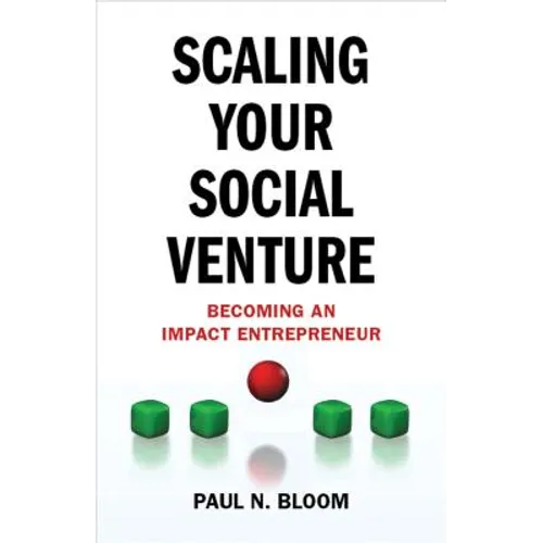Scaling Your Social Venture: Becoming an Impact Entrepreneur