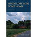 When Lost Men Come Home: An Inspired Journey to Sexual Integrity