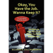 Okay, You Have the Job. Wanna Keep It?: Ten Keys to Your Personal Career Survival and Success