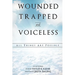 Wounded Trapped and Voiceless...