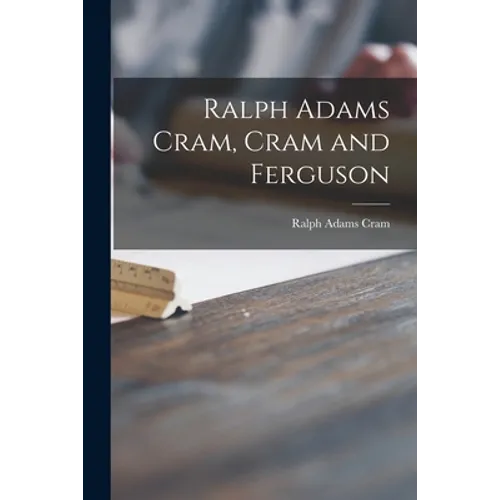 Ralph Adams Cram, Cram and Ferguson