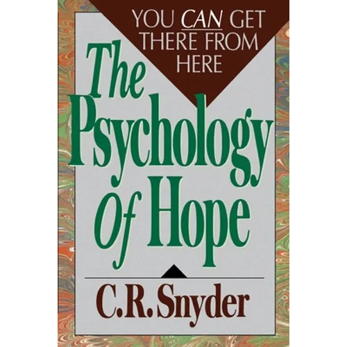 Psychology of Hope: You Can Get Here from There