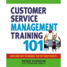The Customer Service Management Training 101: Quick and Easy Techniques That Get Great Results