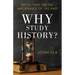 Why Study History?: Reflecting on the Importance of the Past