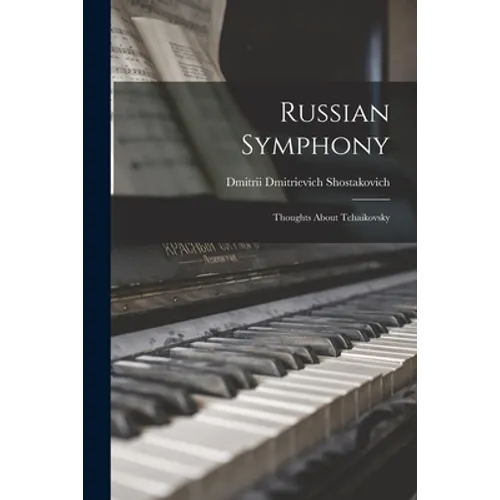 Russian Symphony; Thoughts About Tchaikovsky