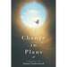 A Change in Plans: A Memoir by Susan Underwood