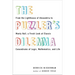The Puzzler's Dilemma: From the Lighthouse of Alexandria to Monty Hall, a Fresh Look at Classic Conundrums of Logic, Mathematics, and Life