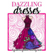 Dazzling Dresses & Fabulous Fashion Coloring Book: Great Gift for Fashion Designers and Fashionistas - Kids, Teens, Tweens, Adults and Seniors Can Get