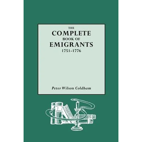 Complete Book of Emigrants, 1751-1776
