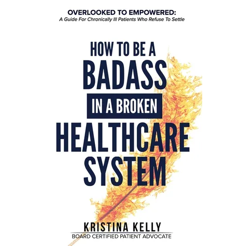How to Be a Badass in a Broken Healthcare System