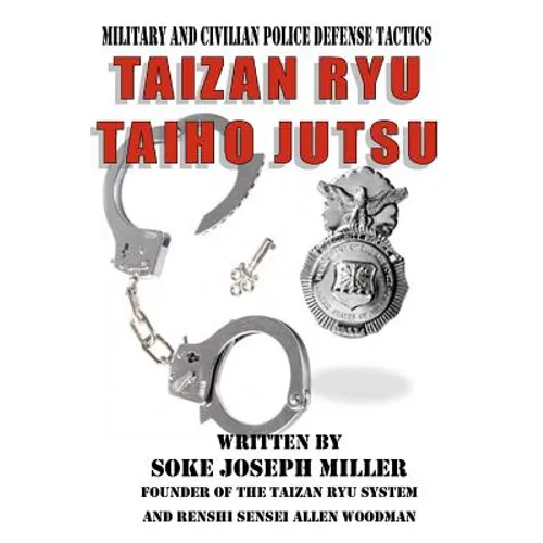 Taizan Ryu Taiho Jutsu: Military and civilian police tactics