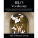 IELTS Vocabulary: Word List and Advanced Exercises for Learning Essential Words for the Speaking and Writing Tests (Super Pack with Extra Material)