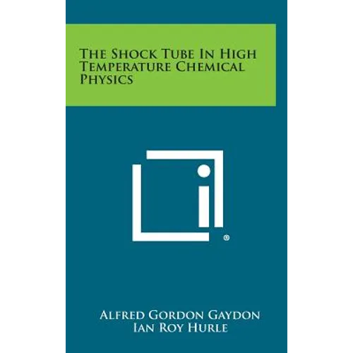 The Shock Tube In High Temperature Chemical Physics