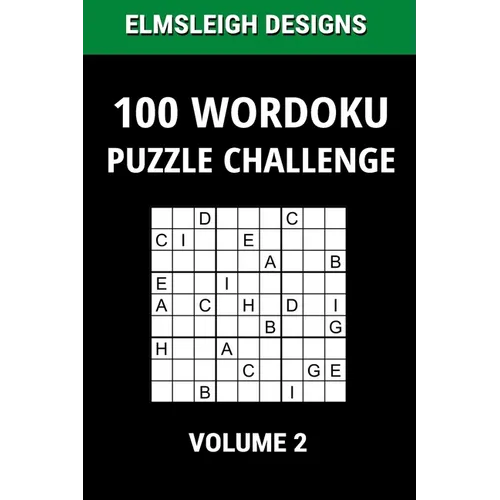 100 Wordoku Puzzle Challenge: A Word Sudoku Puzzle Book - A Letter Based Brain Teaser Puzzle Book for Puzzle lovers - Volume 2