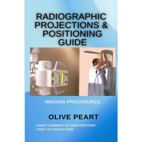Radiographic Projections & Positioning Guide