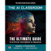 The AI Classroom: The Ultimate Guide to Artificial Intelligence in Education