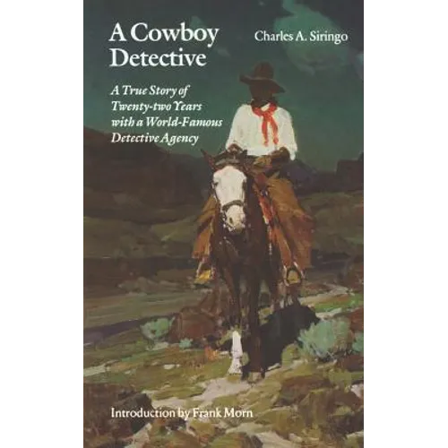 A Cowboy Detective: A True Story of Twenty-Two Years with a World-Famous Detective Agency