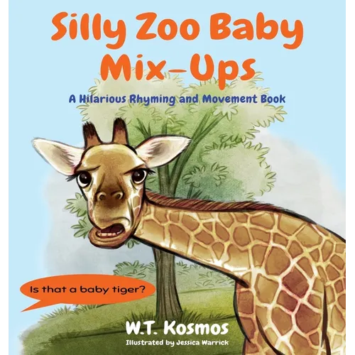Silly Zoo Baby Mix-Ups: A Hilarious Rhyming and Movement Book