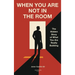 When You Are Not in the Room: The Hidden Story of What You Are Really Building