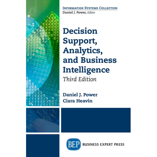 Decision Support, Analytics, and Business Intelligence, Third Edition