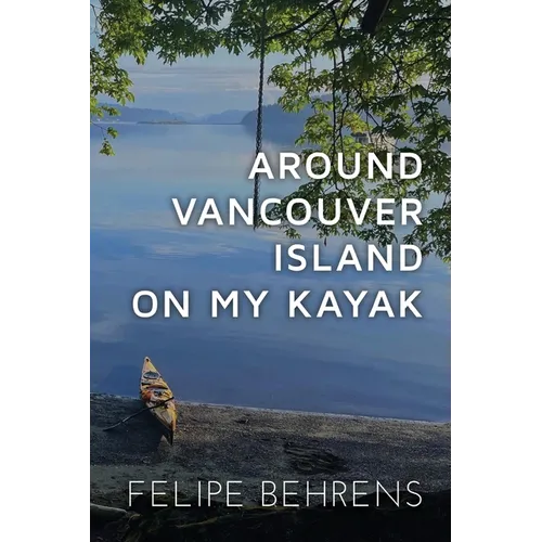 Around Vancouver island on My Kayak - Softcover