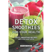 Detox Smoothies for Your Health: Tasty Smoothie Recipes for a Total Body Detox