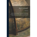 Alchemy: Ancient and Modern, Being a Brief Account of the Alchemistic Doctrines, and Their Relations, to Mysticism on the one H