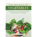 The Miracle of VEGETABLES: The Scientific Facts About Nutritional Properties and Medicinal Values of Vegetables