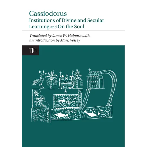 Cassiodorus: Institutions of Divine and Secular Learning
