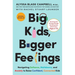 Big Kids, Bigger Feelings: Navigating Defiance, Meltdowns, and Anxiety to Raise Confident, Connected Kids